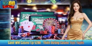 Sảnh WM Casino Tại VZ88 – Thiên Đường Casino Trực Tuyến